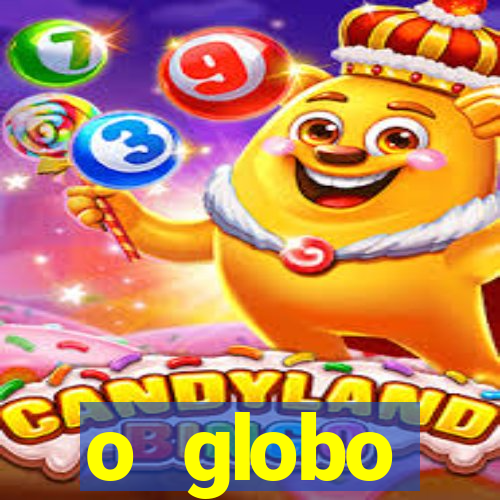 o globo absolutamente tudo sobre